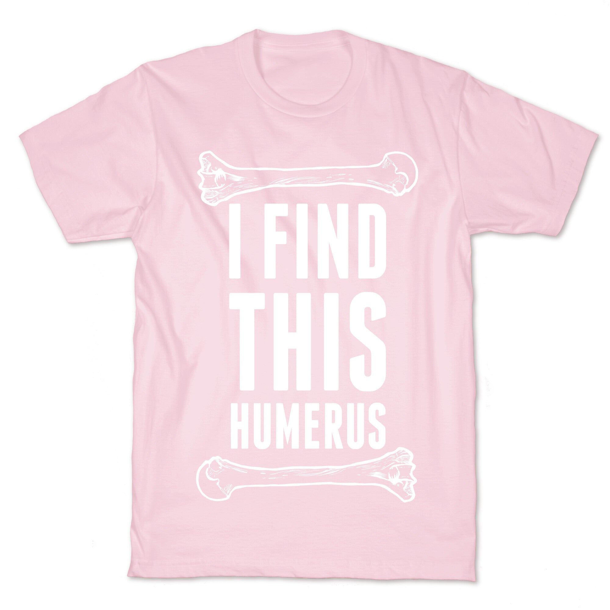 I Find This Humerus T-Shirt